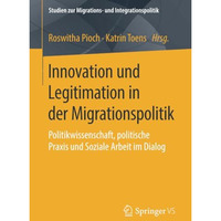 Innovation und Legitimation in der Migrationspolitik: Politikwissenschaft, polit [Paperback]