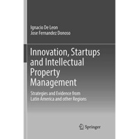 Innovation, Startups and Intellectual Property Management: Strategies and Eviden [Paperback]