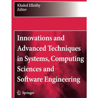 Innovations and Advanced Techniques in Systems, Computing Sciences and Software  [Paperback]