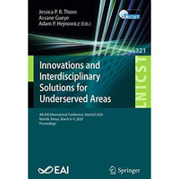 Innovations and Interdisciplinary Solutions for Underserved Areas: 4th EAI Inter [Paperback]