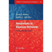 Innovations in Bayesian Networks: Theory and Applications [Paperback]