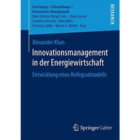 Innovationsmanagement in der Energiewirtschaft: Entwicklung eines Reifegradmodel [Paperback]