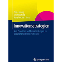 Innovationsstrategien: Von Produkten und Dienstleistungen zu Gesch?ftsmodellinno [Paperback]