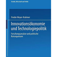 Innovations?konomie und Technologiepolitik: Forschungsans?tze und politische Kon [Paperback]