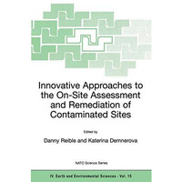 Innovative Approaches to the On-Site Assessment and Remediation of Contaminated  [Paperback]