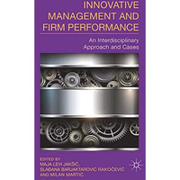 Innovative Management and Firm Performance: An Interdisciplinary Approach and Ca [Paperback]