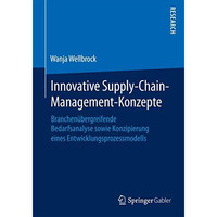 Innovative Supply-Chain-Management-Konzepte: Branchen?bergreifende Bedarfsanalys [Paperback]