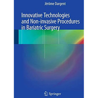 Innovative Technologies and Non-Invasive Procedures in Bariatric Surgery [Hardcover]