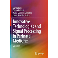 Innovative Technologies and Signal Processing in Perinatal Medicine: Volume 1 [Paperback]