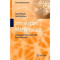 Innovators' Marketplace: Using Games to Activate and Train Innovators [Paperback]