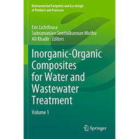 Inorganic-Organic Composites for Water and Wastewater Treatment: Volume 1 [Paperback]