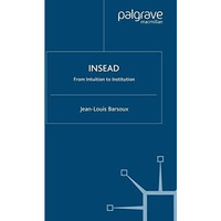 Insead: From Intuition to Institution [Paperback]