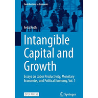 Intangible Capital and Growth: Essays on Labor Productivity, Monetary Economics, [Hardcover]