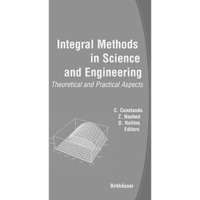 Integral Methods in Science and Engineering: Theoretical and Practical Aspects [Hardcover]