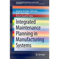 Integrated Maintenance Planning in Manufacturing Systems [Paperback]