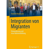 Integration von Migranten: Einwanderung und neue Nationenbildung [Paperback]