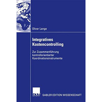 Integratives Kostencontrolling: Zur Zusammenf?hrung kontrollorientierter Koordin [Paperback]