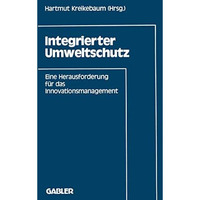 Integrierter Umweltschutz: Eine Herausforderung an das Innovationsmanagement [Paperback]