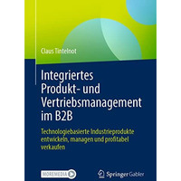 Integriertes Produkt- und Vertriebsmanagement im B2B: Technologiebasierte Indust [Paperback]