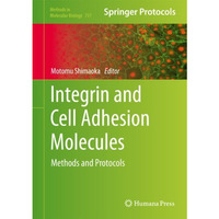 Integrin and Cell Adhesion Molecules: Methods and Protocols [Hardcover]