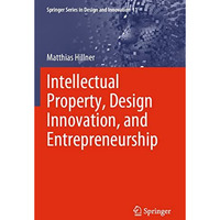 Intellectual Property, Design Innovation, and Entrepreneurship [Paperback]