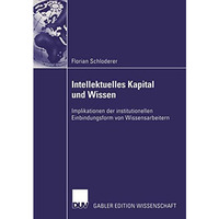 Intellektuelles Kapital und Wissen: Implikationen der institutionellen Einbindun [Paperback]