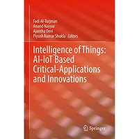 Intelligence of Things: AI-IoT Based Critical-Applications and Innovations [Hardcover]