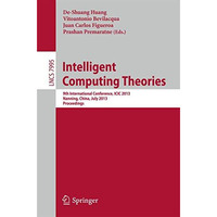 Intelligent Computing Theories: 9th International Conference, ICIC 2013, Nanning [Paperback]