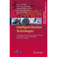 Intelligent Decision Technologies: Proceedings of the 4th International Conferen [Hardcover]