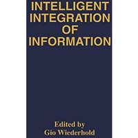 Intelligent Integration of Information: A Special Double Issue of the Journal of [Hardcover]