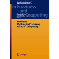 Intelligent Multimedia Processing with Soft Computing [Hardcover]