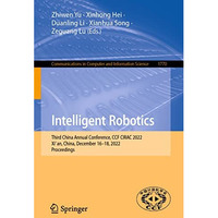 Intelligent Robotics: Third China Annual Conference, CCF CIRAC 2022, Xian, Chin [Paperback]