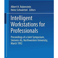 Intelligent Workstations for Professionals: Proceedings of a Joint Symposium Sie [Paperback]