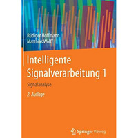 Intelligente Signalverarbeitung 1: Signalanalyse [Hardcover]