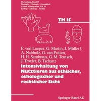 Intensivhaltung von Nutztieren aus ethischer, ethologischer und rechtlicher Sich [Paperback]