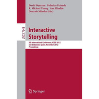 Interactive Storytelling: 5th International Conference, ICIDS 2012, San Sebasti? [Paperback]