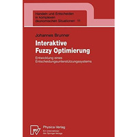 Interaktive Fuzzy Optimierung: Entwicklung eines Entscheidungsunterst?tzungssyst [Paperback]