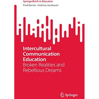 Intercultural Communication Education: Broken Realities and Rebellious Dreams [Paperback]