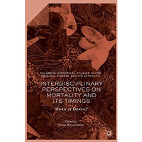 Interdisciplinary Perspectives on Mortality and its Timings: When is Death? [Paperback]