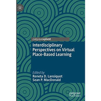 Interdisciplinary Perspectives on Virtual Place-Based Learning [Hardcover]