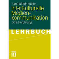 Interkulturelle Medienkommunikation: Eine Einf?hrung [Paperback]