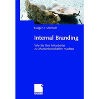 Internal Branding: Wie Sie Ihre Mitarbeiter zu Markenbotschaftern machen [Hardcover]