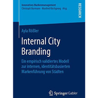 Internal City Branding: Ein empirisch validiertes Modell zur internen, identit?t [Paperback]