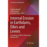 Internal Erosion in Earthdams, Dikes and Levees: Proceedings of EWGIE 26th Annu [Paperback]