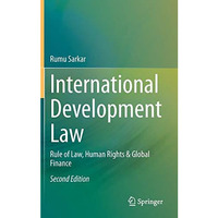 International Development Law: Rule of Law, Human Rights & Global Finance [Hardcover]