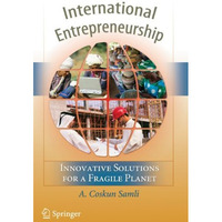 International Entrepreneurship: Innovative Solutions for a Fragile Planet [Paperback]