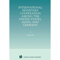 International Monetary Cooperation Among the United States, Japan, and Germany [Paperback]