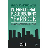 International Place Branding Yearbook 2011: Managing Reputational Risk [Hardcover]