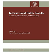 International Public Goods: Incentives, Measurement, and Financing [Paperback]