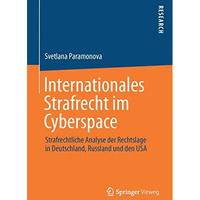 Internationales Strafrecht im Cyberspace: Strafrechtliche Analyse der Rechtslage [Paperback]